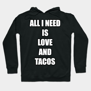 All I need is love and tacos - Valentine fun Hoodie